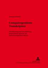 Computergestuetzte Transkription: Modellierung Und Visualisierung Gesprochener Sprache Mit Texttechnologischen Mitteln