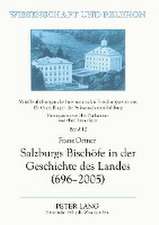 Salzburgs Bischoefe in Der Geschichte Des Landes (696-2005): Festschrift for Fritz G. Wallner