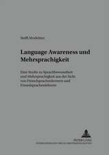 Language Awareness Und Mehrsprachigkeit: Eine Studie Zu Sprachbewusstheit Und Mehrsprachigkeit Aus Der Sicht Von Fremdsprachenlernern Und Fremdsprache