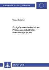 Erfolgsfaktoren in Den Fruehen Phasen Von Industriellen Investitionsprojekten