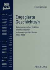 Engagierte Geschichte/N Dokumentarisches Erzaehlen Im Schwedischen Und Norwegischen Roman 1965-2000: Religionswissenschaftliche Vortraege Und Aufsaetze