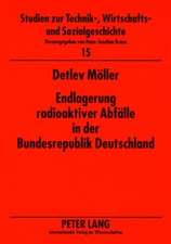 Endlagerung Radioaktiver Abfaelle in Der Bundesrepublik Deutschland: Administrativ-Politische Entscheidungsprozesse Zwischen Wirtschaftlichkeit Und Si