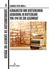 Germanistik und Deutschlehrerausbildung in Deutschland von 1945 bis zur Gegenwart