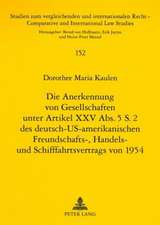 Die Anerkennung Von Gesellschaften Unter Artikel XXV ABS. 5 S. 2 Des Deutsch-Us-Amerikanischen Freundschafts-, Handels- Und Schifffahrtsvertrags Von 1: Modi Der Inklusion/Exklusion Von Fremden Und Armen in Europa Seit Der Spaetantike