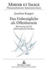 Das Unbezuegliche ALS Offenbarsein: Besinnung Auf Das Philosophische Denken