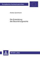 Die Entwicklung Des Bauordnungsrechts: Arbeitsweisen Der Landesgesetzgeber Und Wichtige Reformstroemungen. Eine Laenderuebergreifende Darstellung Von