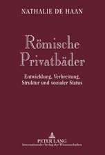 Roemische Privatbaeder: Entwicklung, Verbreitung, Struktur Und Sozialer Status