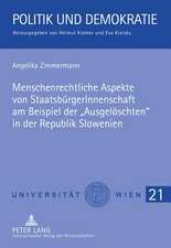 Menschenrechtliche Aspekte Von Staatsbuergerinnenschaft Am Beispiel Der -Ausgeloeschten- In Der Republik Slowenien: Ein Rechtsvergleich Zwischen Deutschland Und Frankreich Unter