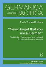 -Never Forget That You Are a German-: Die Bruecke, -Deutschtum- And National Socialism in Interwar Australia