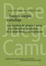 Deseos, Juegos, Camuflaje: Los Estudios de Genero y Queer y Las Literaturas Hispanicas - de La Edad Media a la Ilustracion