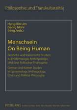 Menschsein. on Being Human: Deutsche Und Koreanische Studien Zu Epistemologie, Anthropologie, Ethik Und Politischer Philosophie. German and Korean