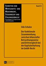 Der Funktionale Zusammenhang Zwischen Bilanzieller Betrachtungsweise Und Drittvergleich Bei Der Kapitalerhaltung Im Gmbh-Recht: Handlungsorientierte Und Erfahrungsoffene Wege Zur Sprachkultur