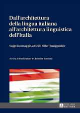 Dall'architettura Della Lingua Italiana All'architettura Linguistica Dell'italia: Saggi in Omaggio a Heidi Siller-Runggaldier