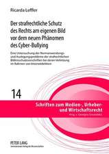 Der Strafrechtliche Schutz Des Rechts Am Eigenen Bild VOR Dem Neuen Phaenomen Des Cyber-Bullying