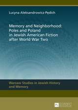 Memory and Neighborhood: Poles and Poland in Jewish American Fiction After World War Two