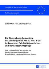 Die Abweichungskompetenz Der Laender Gemaess Art. 72 ABS. 3 Gg Im Konkreten Fall Des Naturschutzes Und Der Landschaftspflege: Eine Untersuchung Am Bei