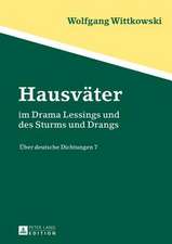 Hausvaeter: Im Drama Lessings Und Des Sturms Und Drangs. Ueber Deutsche Dichtungen 7