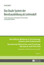 Das Duale System Der Berufsausbildung ALS Leitmodell: Struktur, Organisation Und Perspektiven Der Entwicklung Und Europaeische Einfluesse