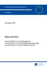 Geist Und Tora: Zum Verhaeltnis Von Geistbegabung Und Toratreue in Der Schriftgelehrtentheologie Des Pentateuch Und Der Prophetenbuech