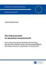 Das Fiskusvorrecht Im Deutschen Insolvenzrecht: Eine Untersuchung Der Aktuellen Entwicklung, Des Aktuellen Stands Und Der Verfassungsmaessigkeit Des F