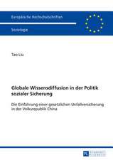 Globale Wissensdiffusion in Der Politik Sozialer Sicherung: Die Einfuehrung Einer Gesetzlichen Unfallversicherung in Der Volksrepublik China