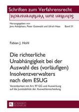 Die Richterliche Unabhaengigkeit Bei Der Auswahl Des (Vorlaeufigen) Insolvenzverwalters Nach Dem Esug: Vereinbarkeit Mit Art. 97 Gg Und Auswirkung Auf