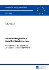 Individuierungsverlauf Eines Rechtsextremisten: Rekonstruktion Der Objektiven Lebensdaten Von Uwe Boehnhardt