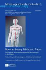 Norm ALS Zwang, Pflicht Und Traum: Normierende Versus Individualisierende Bestrebungen in Der Medizin. Festschrift Zum 60. Geburtstag Von Heinz-Peter