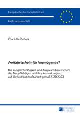 Freifahrtschein Fuer Vermoegende?: Die Ausgleichsfaehigkeit Und Ausgleichsbereitschaft Des Treupflichtigen Und Ihre Auswirkungen Auf Die Untreuestrafb