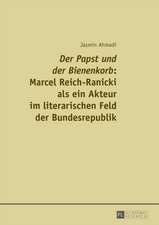 Der Papst Und Der Bienenkorb: Marcel Reich-Ranicki ALS Ein Akteur Im Literarischen Feld Der Bundesrepublik