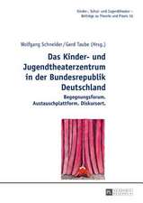 Das Kinder- Und Jugendtheaterzentrum in Der Bundesrepublik Deutschland Begegnungsforum. Austauschplattform. Diskursort