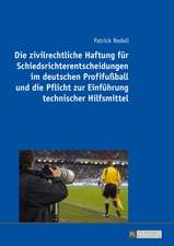 Die Zivilrechtliche Haftung Fuer Schiedsrichterentscheidungen Im Deutschen Profifussball Und Die Pflicht Zur Einfuehrung Technischer Hilfsmittel