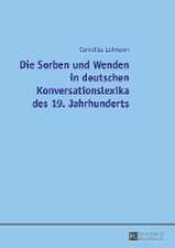 Die Sorben und Wenden in deutschen Konversationslexika des 19. Jahrhunderts