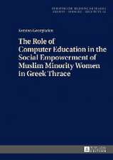 The Role of Computer Education in the Social Empowerment of Muslim Minority Women in Greek Thrace