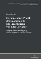 Elemente einer Poetik der Neofantastik. Die Erzaehlungen von Julio Cortazar