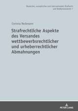 Strafrechtliche Aspekte des Versandes wettbewerbsrechtlicher und urheberrechtlicher Abmahnungen