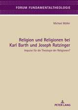 Religion und Religionen bei Karl Barth und Joseph Ratzinger