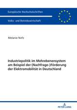 Industriepolitik Im Mehrebenensystem Am Beispiel Der (Nachfrage-)Foerderung Der Elektromobilitaet in Deutschland