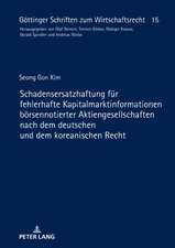 Schadensersatzhaftung für fehlerhafte Kapitalmarktinformationen börsennotierter Aktiengesellschaften nach dem deutschen und dem koreanischen Recht