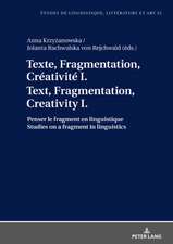 Texte, Fragmentation, Creativite I / Text, Fragmentation, Creativity I