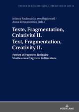 Texte, Fragmentation, Creativite II / Text, Fragmentation, Creativity II