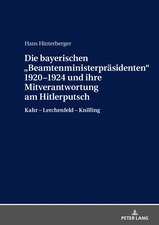 Die bayerischen «Beamtenministerpräsidenten» 1920-1924 und ihre Mitverantwortung am Hitlerputsch