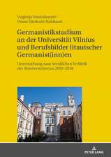 Germanistikstudium an Der Universitaet Vilnius Und Berufsbilder Litauischer Germanist(inn)En