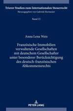 Franzoesische Immobilien Verwaltende Gesellschaften Mit Deutschem Gesellschafter Unter Besonderer Beruecksichtigung Des Deutsch-Franzoesischen Abkommensrechts