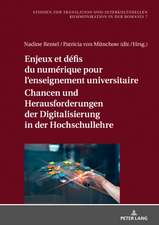 Enjeux Et Defis Du Numerique Pour l'Enseignement Universitaire / Chancen Und Herausforderungen Der Digitalisierung in Der Hochschullehre