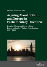 Arguing About Britain and Europe in Parliamentary Discourse