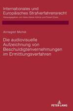 Die audiovisuelle Aufzeichnung von Beschuldigtenvernehmungen im Ermittlungsverfahren