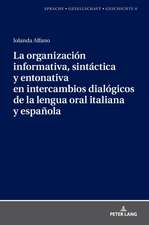 La organización informativa, sintáctica y entonativa en intercambios dialógicos de la lengua oral italiana y española