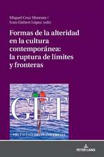 Formas de la alteridad en la cultura contemporanea: la ruptura de limites y fronteras