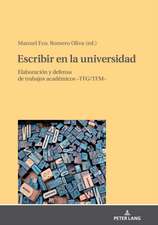 Escribir en la universidad: elaboracion y defensa de trabajos academicos -TFG/TFM-